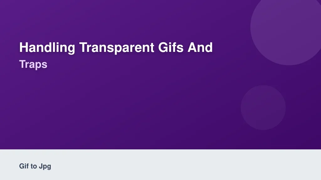 Handling Transparent GIFs and Background Color Traps