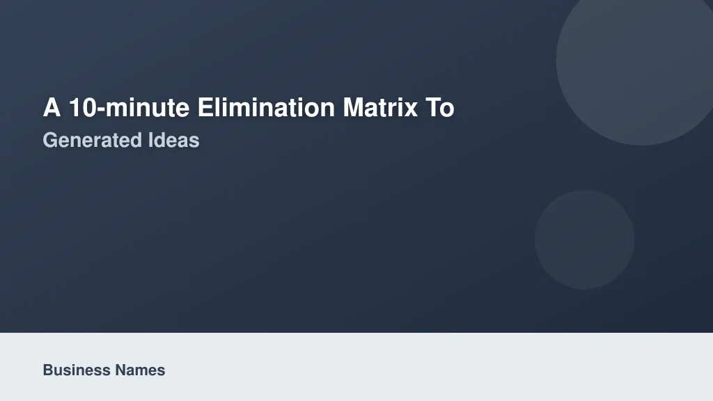 A 10-Minute Elimination Matrix to Filter 500+ Generated Ideas