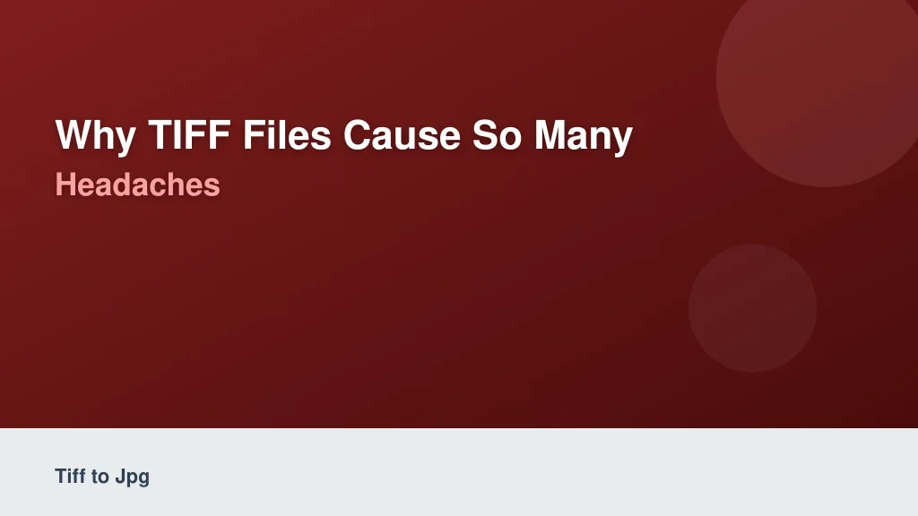 Why TIFF Files Cause So Many Conversion Headaches