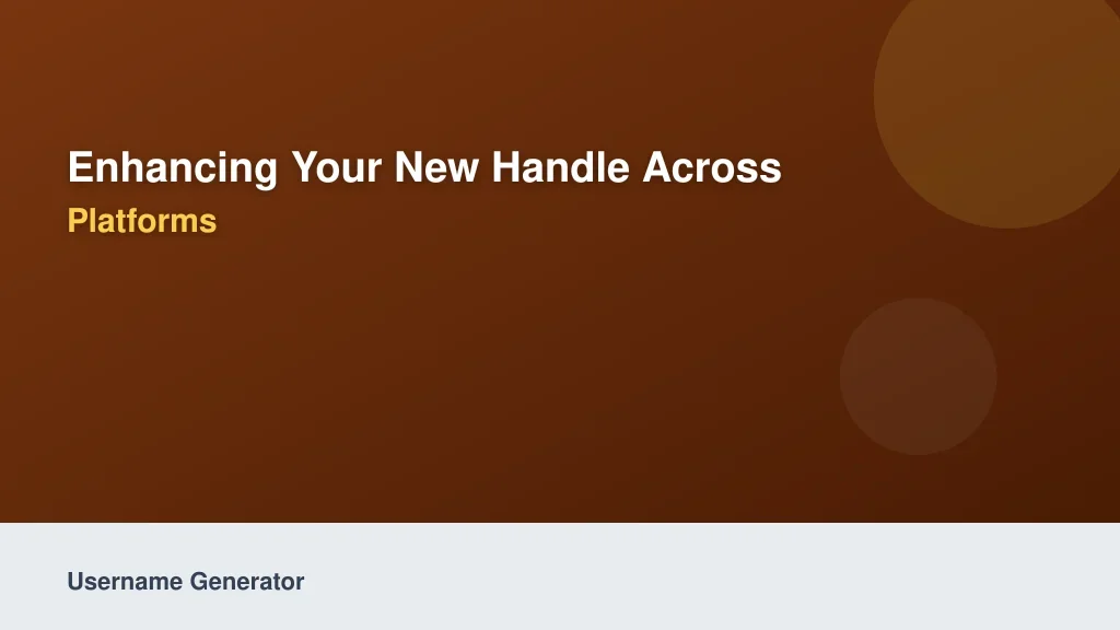 Enhancing Your New Handle Across Platforms