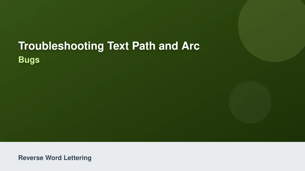 Troubleshooting Text Path and Arc Distortion Bugs