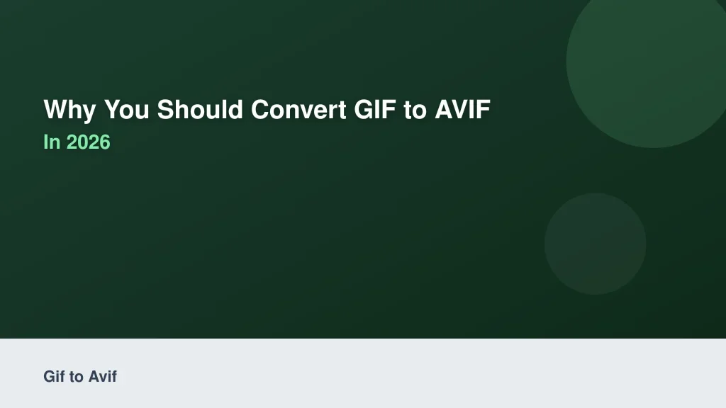 Why You Should Convert GIF to AVIF in 2026