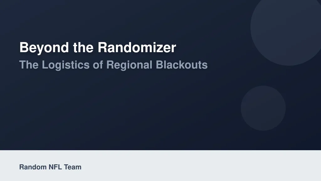 Beyond the Randomizer: The Logistics of Regional Blackouts