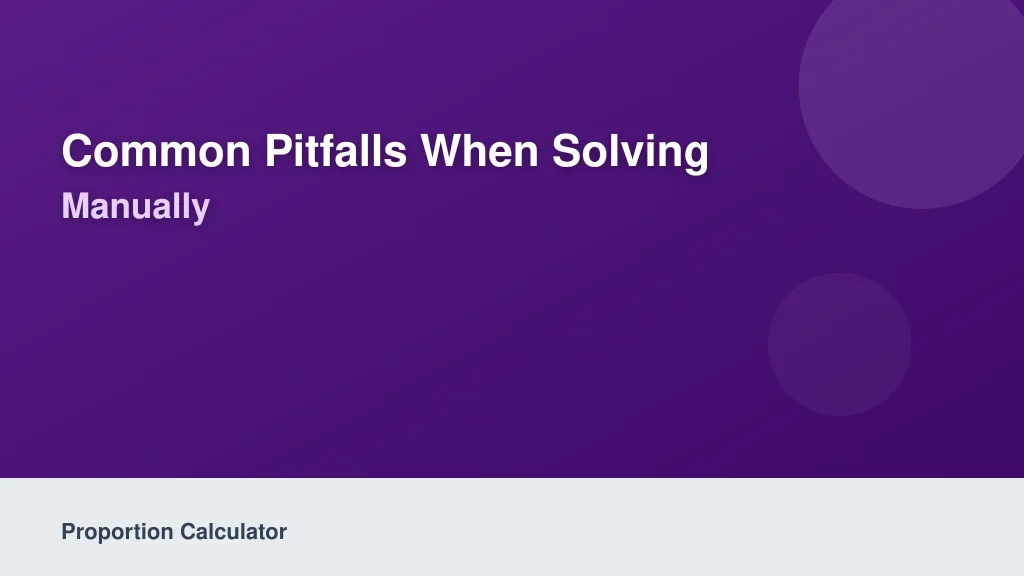 Common Pitfalls When Solving Proportions Manually