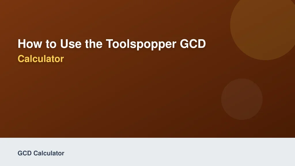 How to Use the ToolsPopper GCD Calculator