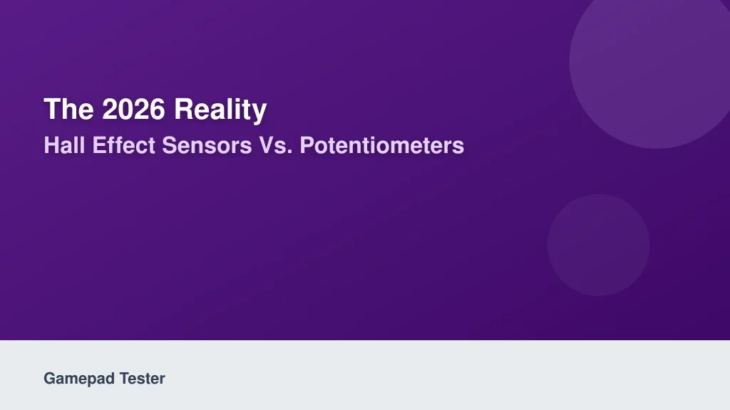 The 2026 Reality: Hall Effect Sensors vs. Potentiometers