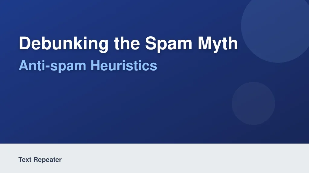 Debunking the Spam Myth: Anti-Spam Heuristics