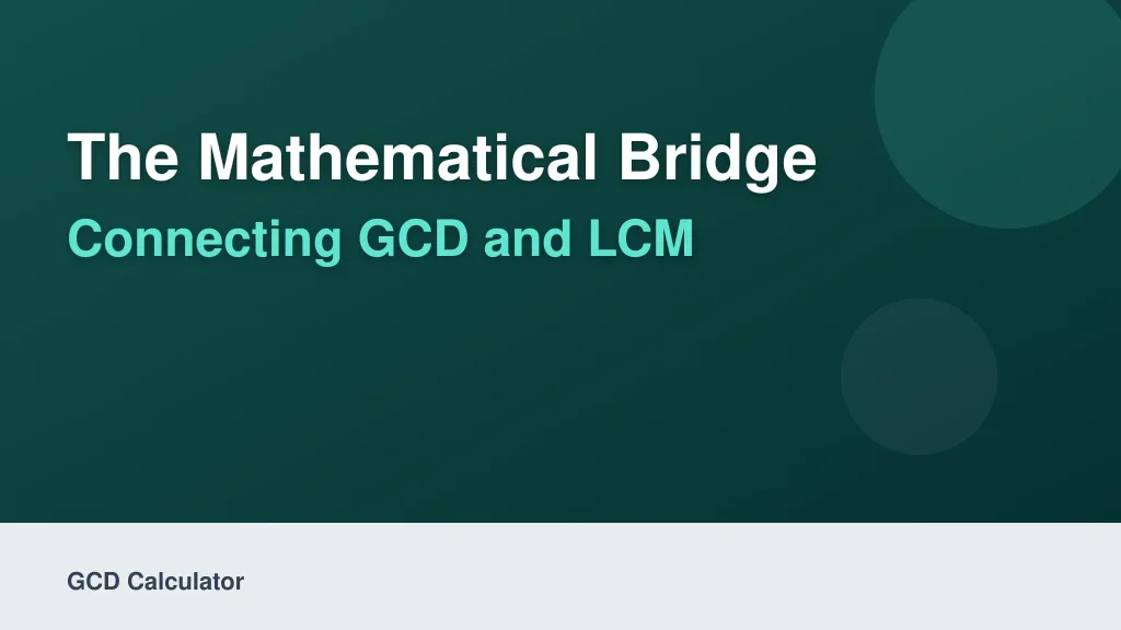 The Mathematical Bridge: Connecting GCD and LCM
