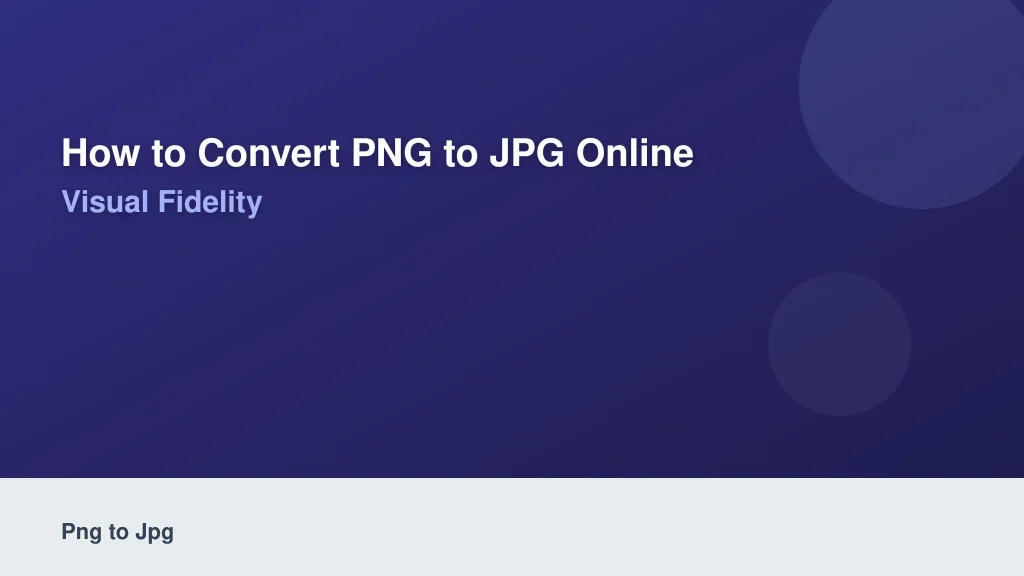 How to Convert PNG to JPG Online Without Loss of Visual Fidelity
