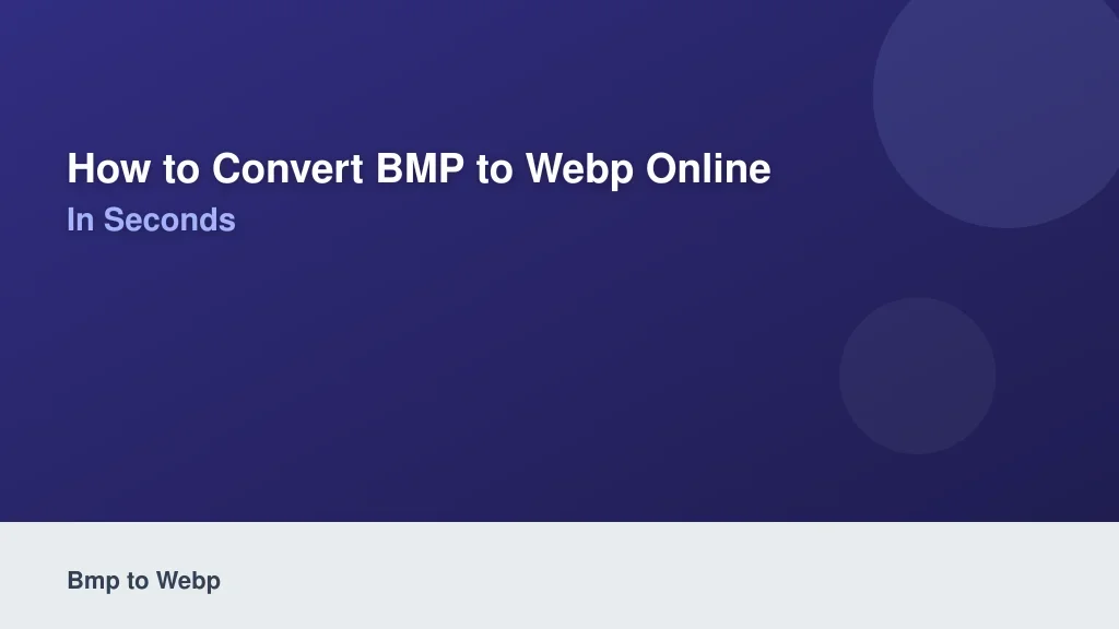 How to Convert BMP to WebP Online in Seconds