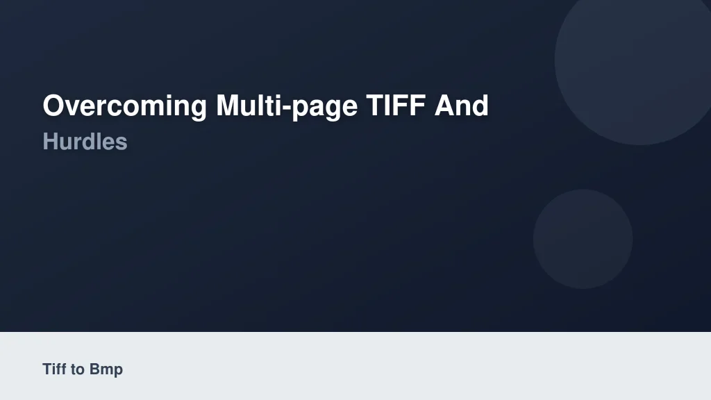 Overcoming Multi-Page TIFF and Transparency Hurdles