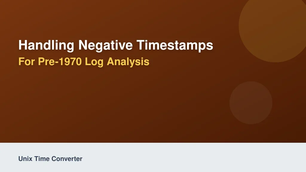 Handling Negative Timestamps for Pre-1970 Log Analysis