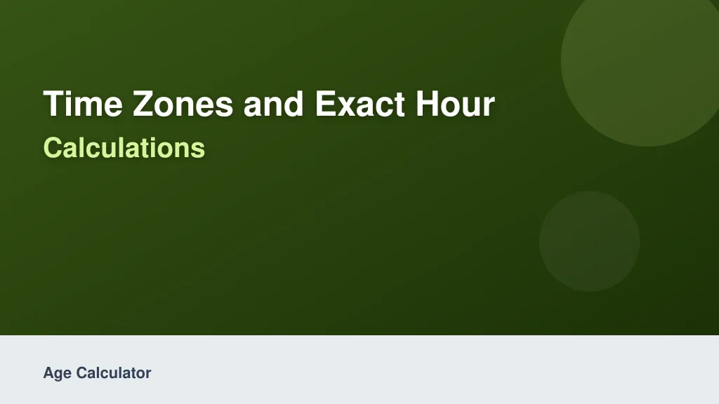 Time Zones and Exact Hour Calculations