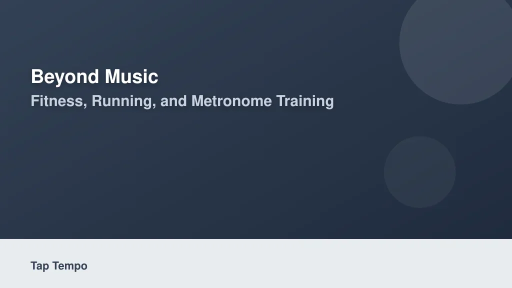 Beyond Music: Fitness, Running, and Metronome Training