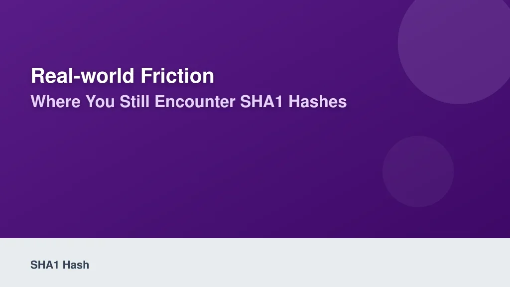 Real-World Friction: Where You Still Encounter SHA1 Hashes