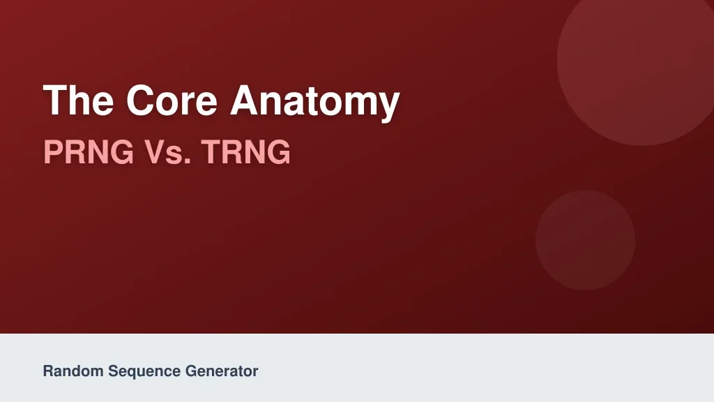The Core Anatomy: PRNG vs. TRNG