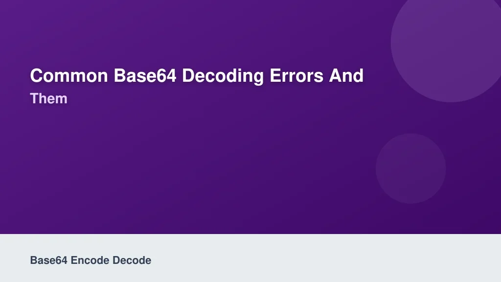 Common Base64 Decoding Errors and How to Fix Them