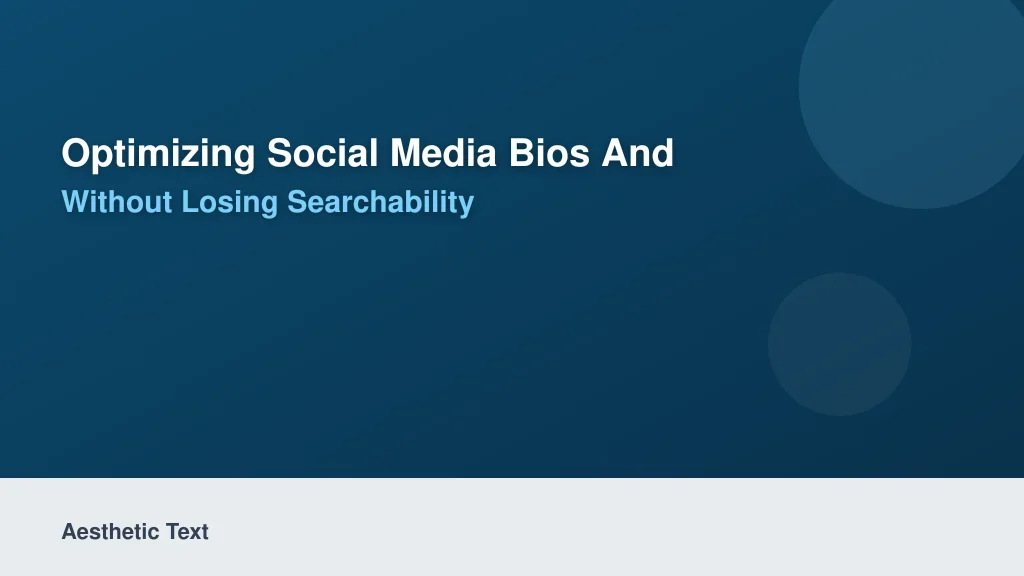 Optimizing Social Media Bios and Captions Without Losing Searchability
