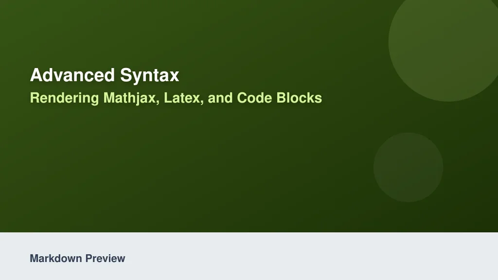Advanced Syntax: Rendering MathJax, LaTeX, and Code Blocks