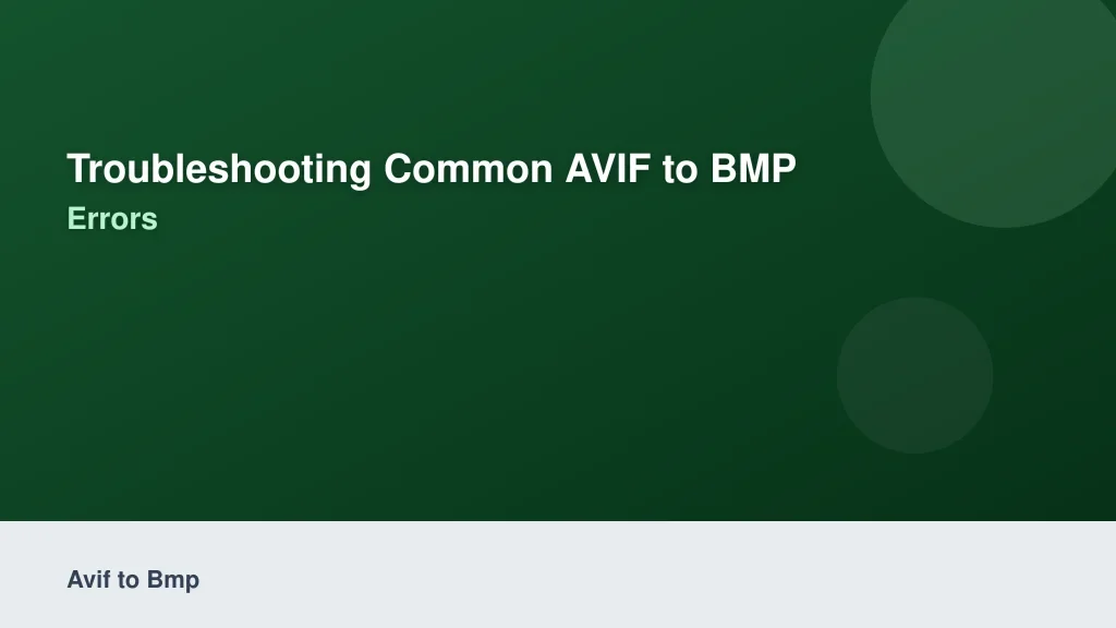 Troubleshooting Common AVIF to BMP Conversion Errors