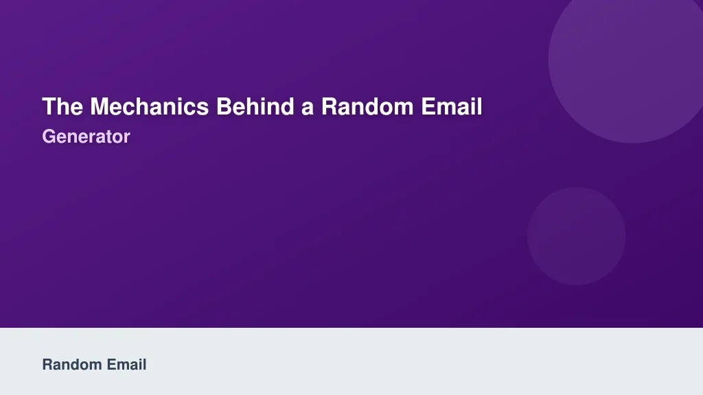 The Mechanics Behind a Random Email Generator