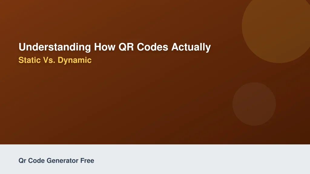 Understanding How QR Codes Actually Work: Static vs. Dynamic