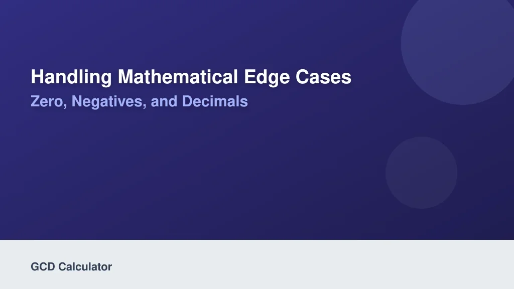 Handling Mathematical Edge Cases: Zero, Negatives, and Decimals