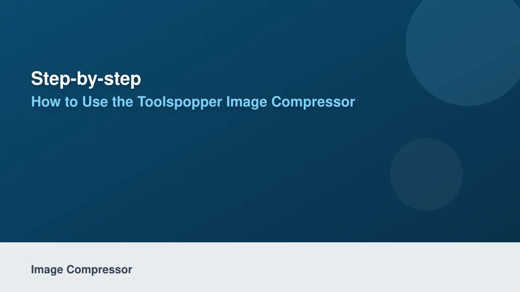Step-by-Step: How to Use the ToolsPopper Image Compressor Online