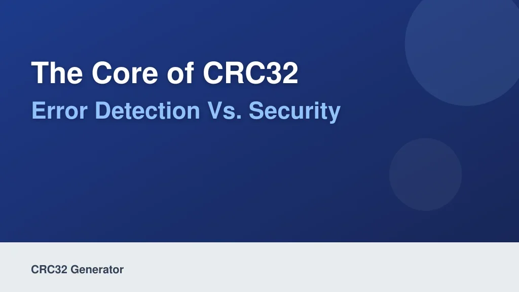 The Core of CRC32: Error Detection vs. Security