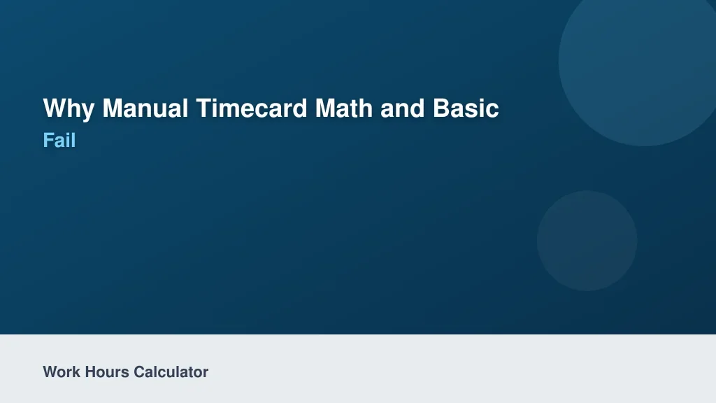 Why Manual Timecard Math and Basic Calculators Fail