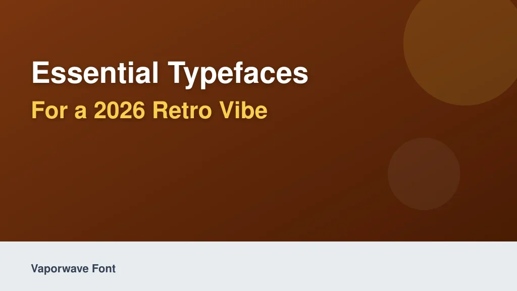 Essential Typefaces for a 2026 Retro Vibe