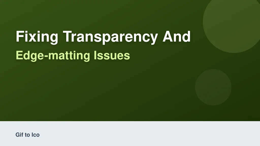 Fixing Transparency and Edge-Matting Issues