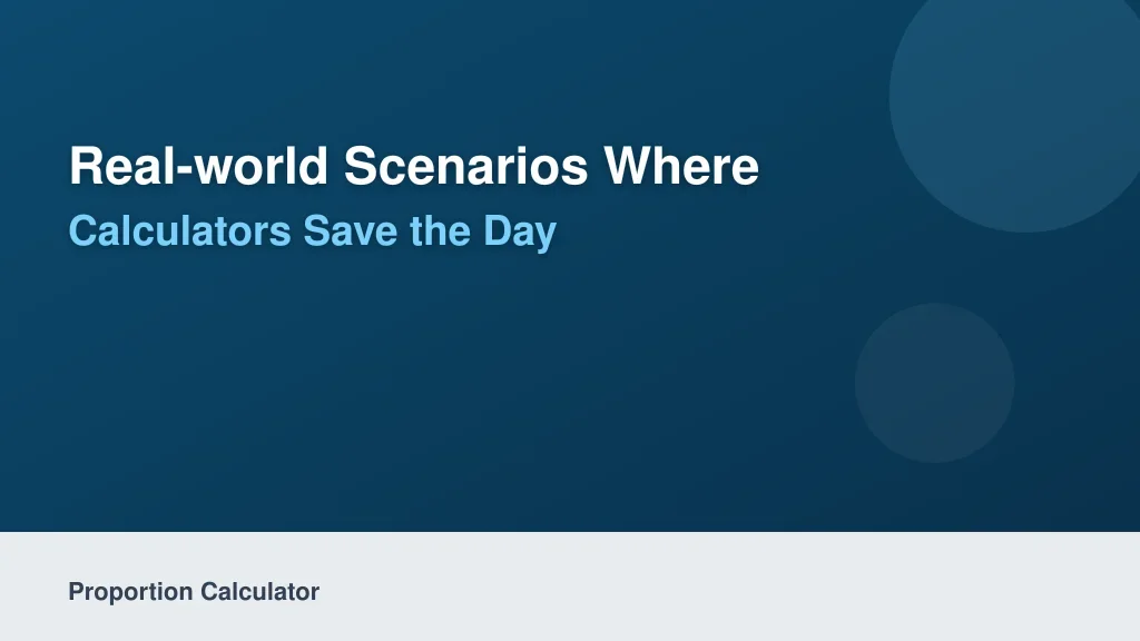 Real-World Scenarios Where Proportion Calculators Save the Day