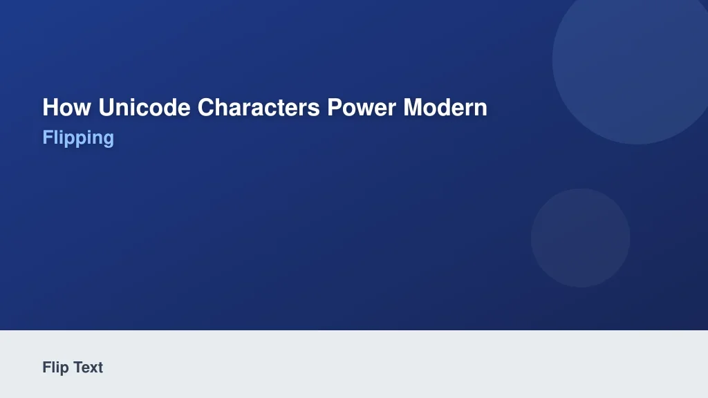 How Unicode Characters Power Modern Text Flipping