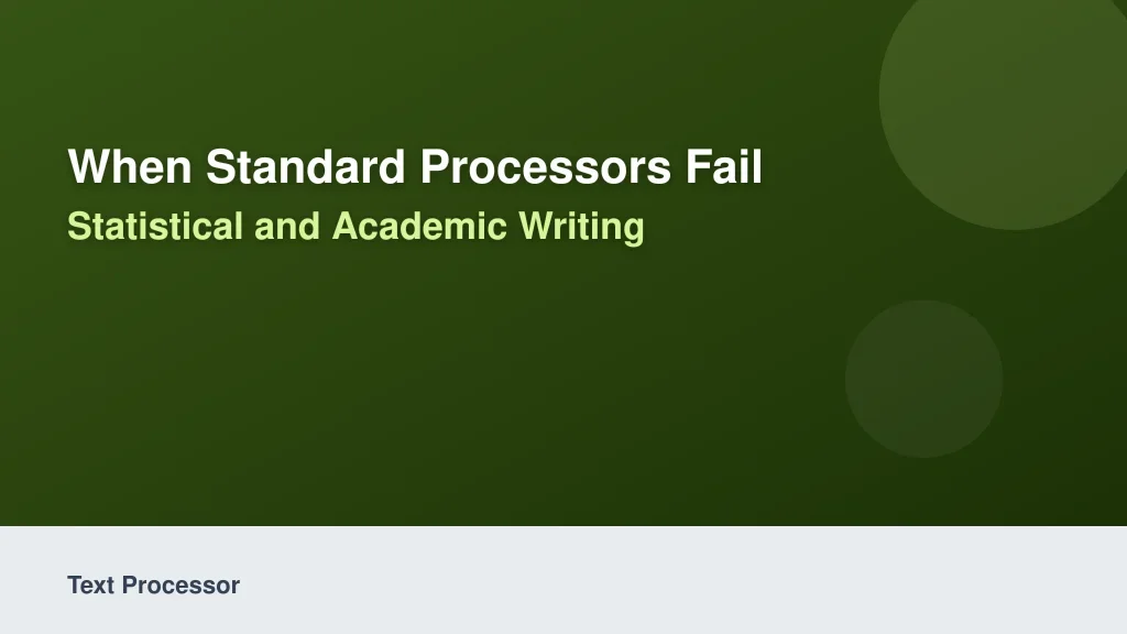 When Standard Processors Fail: Statistical and Academic Writing
