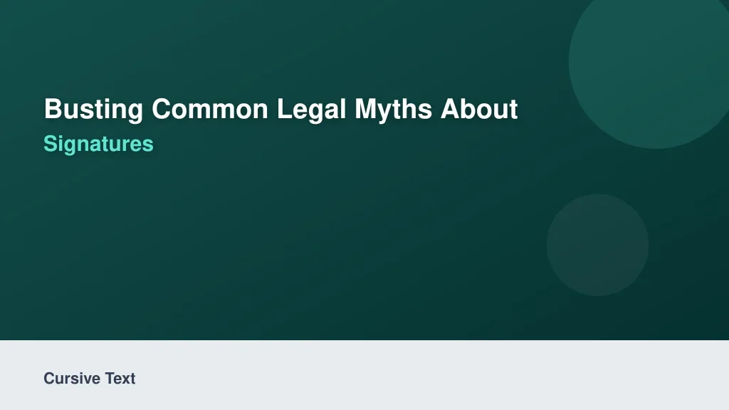 Busting Common Legal Myths About Cursive Signatures