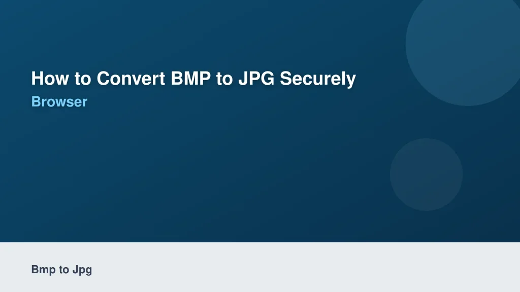 How to Convert BMP to JPG Securely in Your Browser