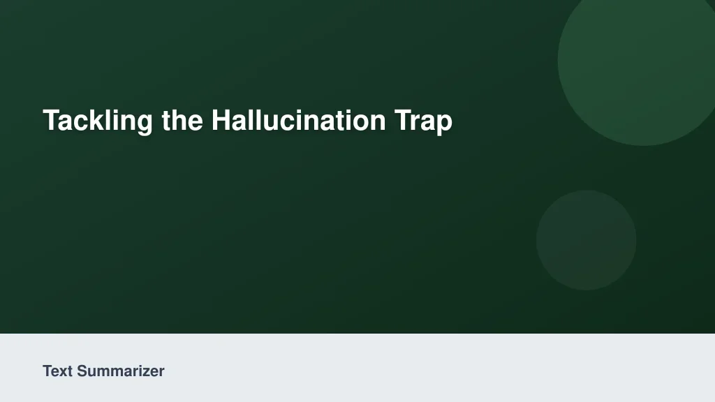 Tackling the Hallucination Trap