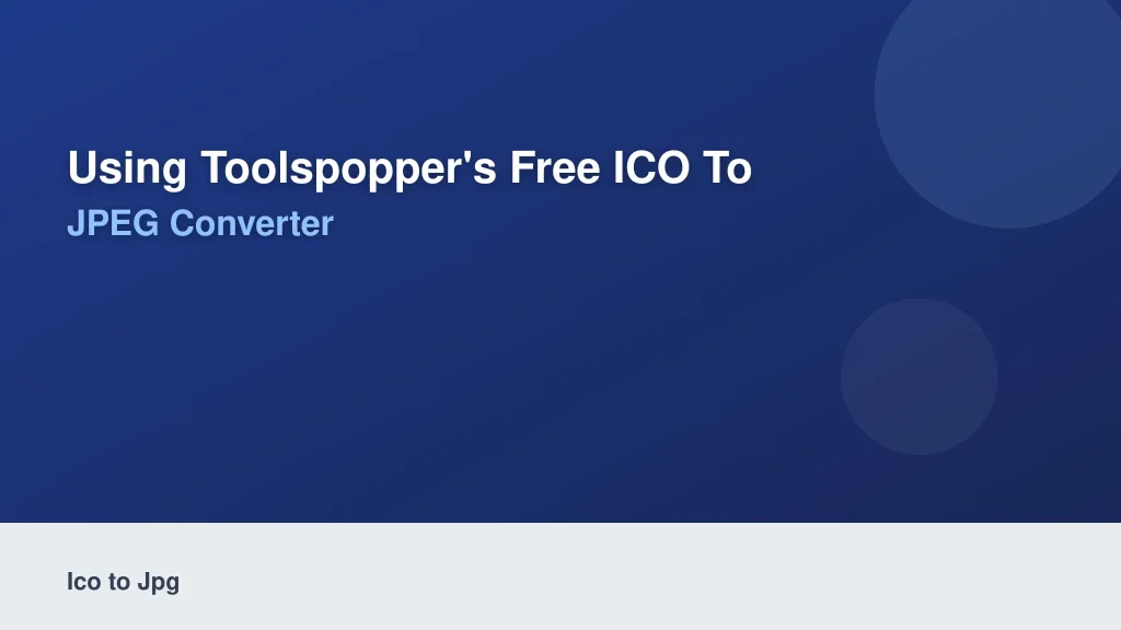 Using ToolsPopper Free ICO to JPEG Converter