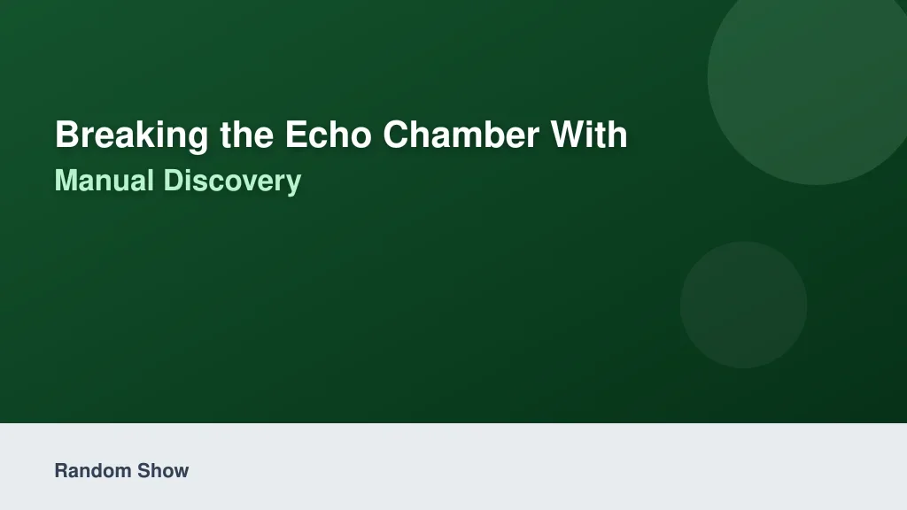 Breaking the Echo Chamber with Manual Discovery