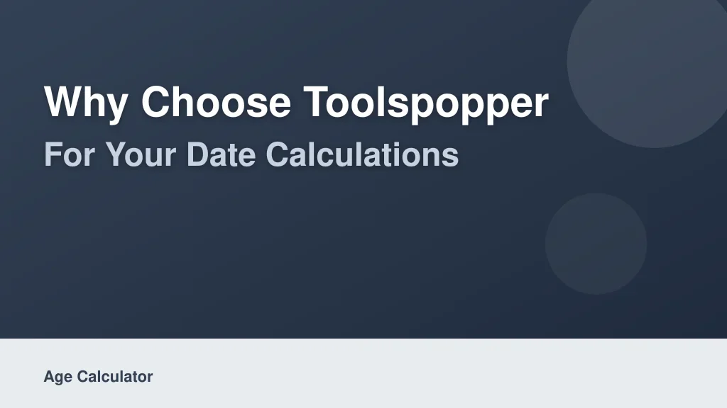 Why Choose ToolsPopper for Your Date Calculations