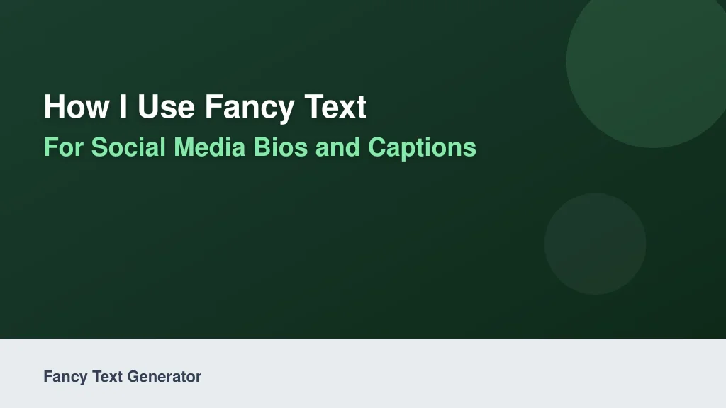 How I Use Fancy Text for Social Media Bios and Captions