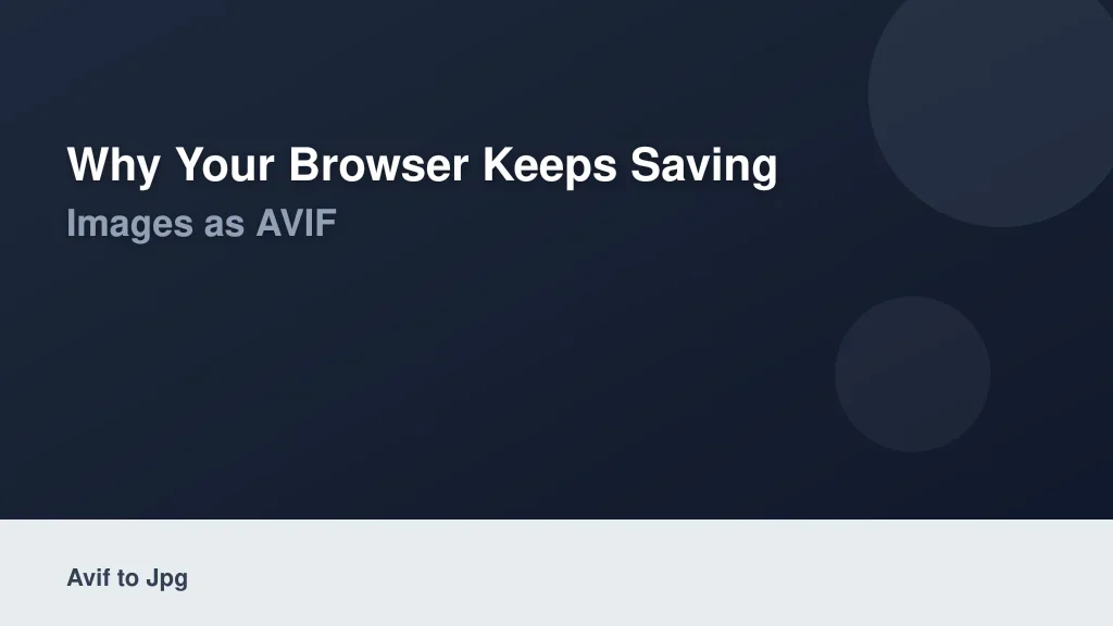Why Your Browser Keeps Saving Images as AVIF