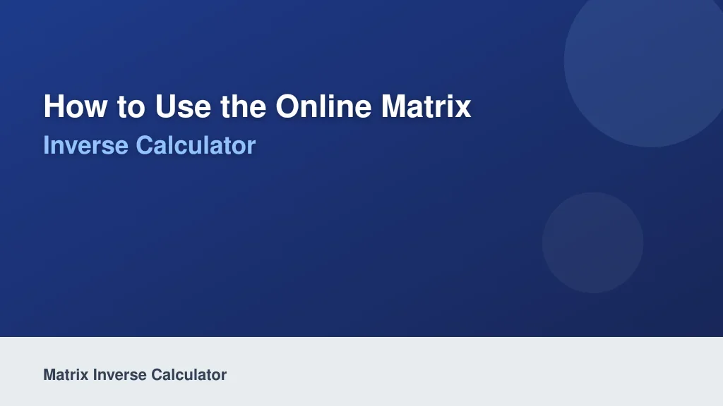 How to Use the Online Matrix Inverse Calculator