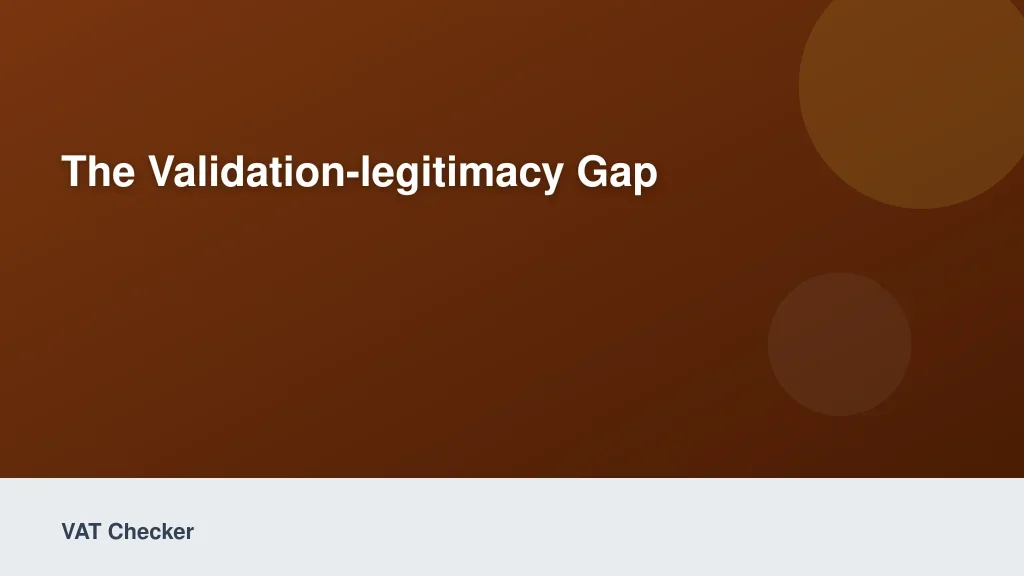 The Validation-Legitimacy Gap