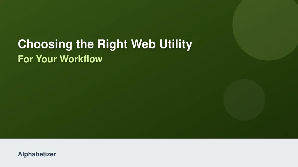 Choosing the Right Web Utility for Your Workflow