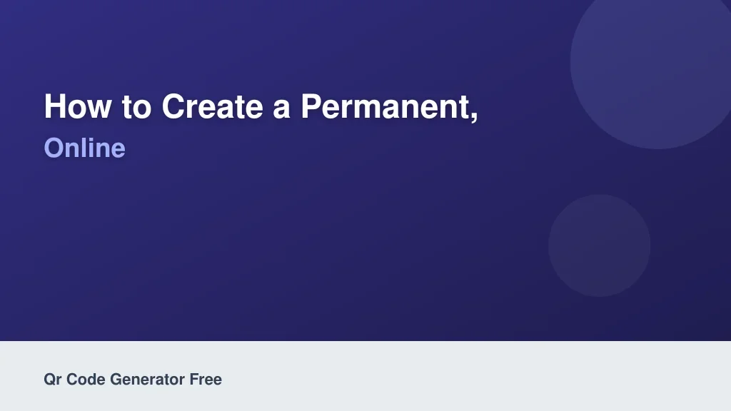 How to Create a Permanent, No-Expiration QR Code Online