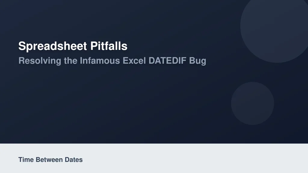 Spreadsheet Pitfalls: Resolving the Infamous Excel DATEDIF Bug