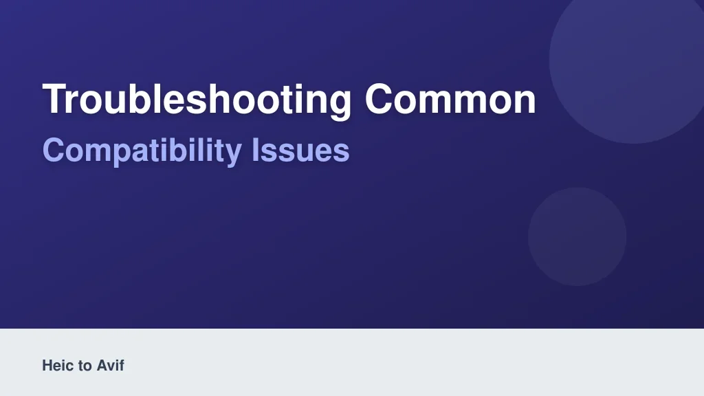 Troubleshooting Common Compatibility Issues