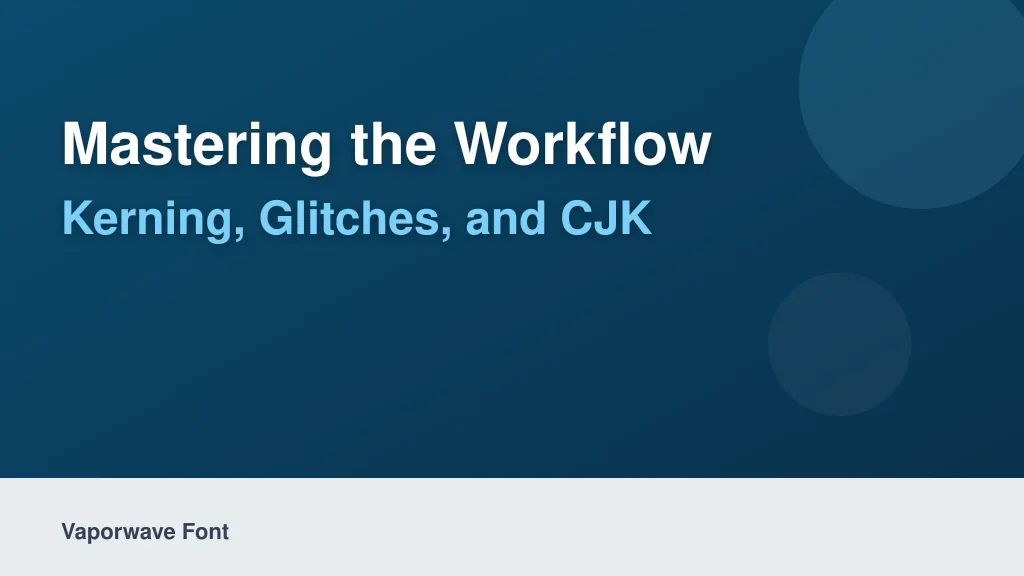 Mastering the Workflow: Kerning, Glitches, and CJK